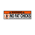 No Fat Chicks Warning Sticker