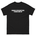 Rehab Is For Quitters I Never Give Up T-Shirt