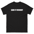 Save It Fucknut T-Shirt