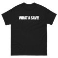 What A Save T-Shirt