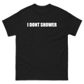 I Don't Shower T-Shirt