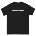 You're My Exit Liquidity T-Shirt