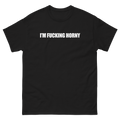 I'm F*cking Horny T-Shirt