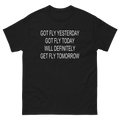 Got Fly Today T-Shirt