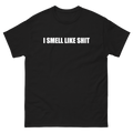 I Smell Like Shit T-Shirt