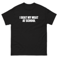I Beat My Meat At School T-Shirt