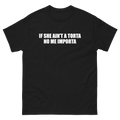 If She Ain't A Torta No Me Importa T-Shirt