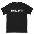 Dick 2 Butt T-Shirt