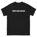 Thats Blue Collar T-Shirt