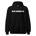 Oh My Goodness Hoodie