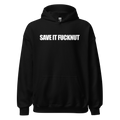 Save It Fucknut Hoodie