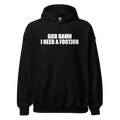 God Damn I Need A Footjob Hoodie