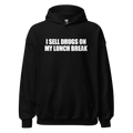 I Sell Drugs On My Lunch Break Hoodie