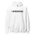 I Am Mechanical Hoodie